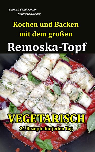 Produktbild: Kochen und Backen mit dem gro&szlig;en Remoska-Topf - Vegetarisch 21 Rezepte f&uuml;r jeden Tag