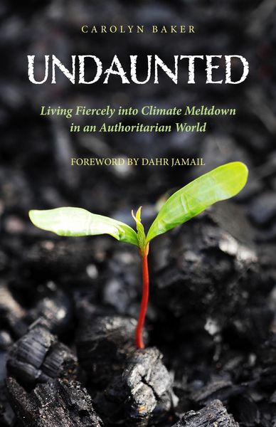 Produktbild: Undaunted: Living Fiercely into Climate Meltdown in an Authoritarian World