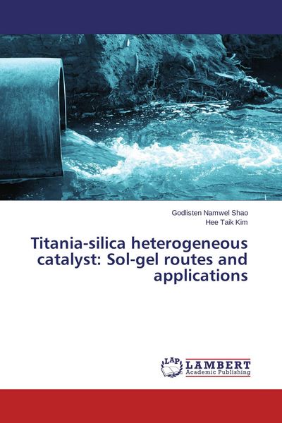 Produktbild: Titania-silica heterogeneous catalyst: Sol-gel routes and applications