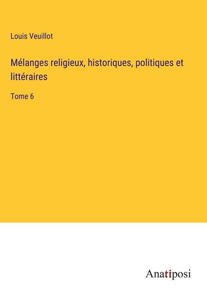 Produktbild: M&eacute;langes religieux, historiques, politiques et litt&eacute;raires