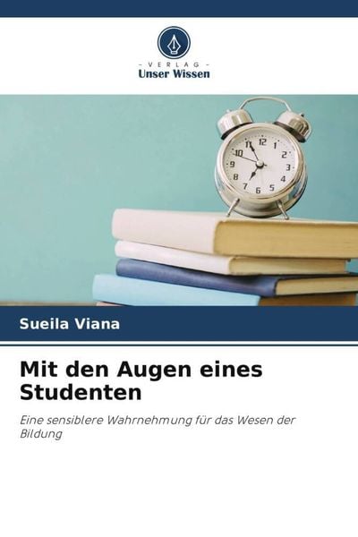 Mit den Augen eines Studenten, Taschenbuch von Sueila Viana, Verlag Unser Wissen, 9786205389065