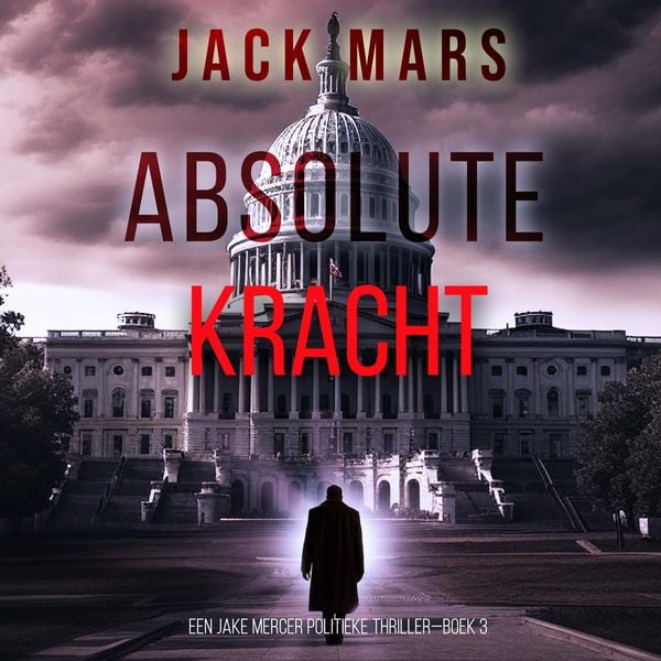 Produktbild: Absolute Kracht (Een Jake Mercer Politieke Thriller&mdash;Boek 3)