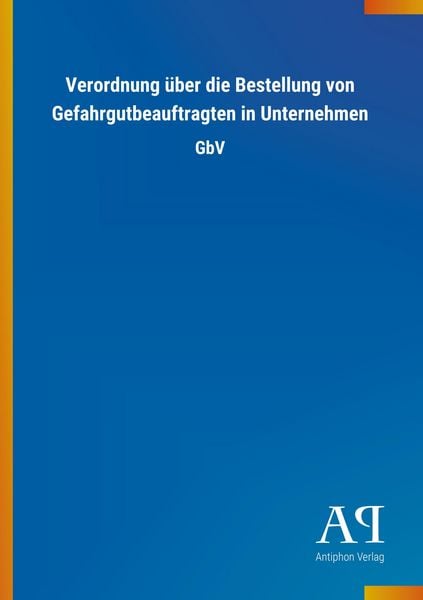Produktbild: Verordnung &uuml;ber die Bestellung von Gefahrgutbeauftragten in Unternehmen