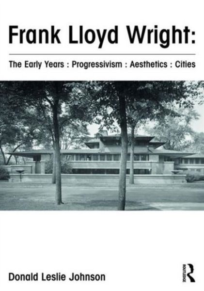 Produktbild: Frank Lloyd Wright: The Early Years: Progressivism: Aesthetics: Cities