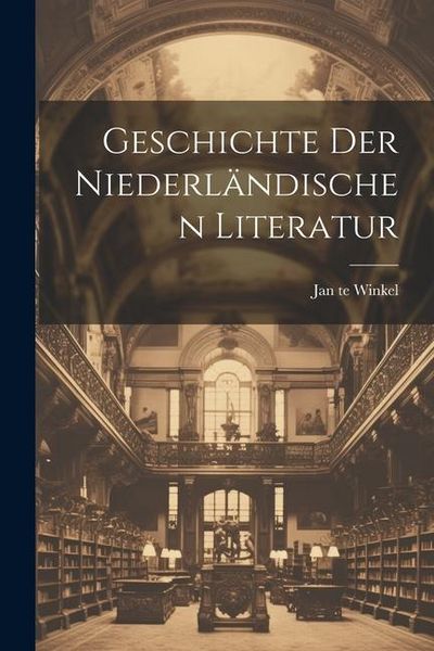 Produktbild: Geschichte der Niederl&auml;ndischen Literatur