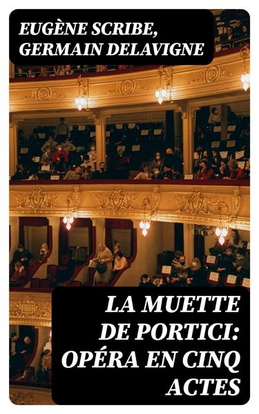 Produktbild: La Muette de Portici: Op&eacute;ra en cinq actes