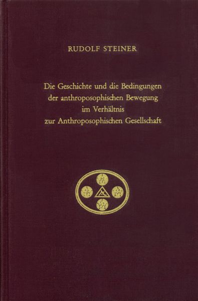 Produktbild: Die Geschichte und die Bedingungen der anthroposophischen Bewegung im Verh&auml;ltnis zur Anthroposophischen Gesellschaft