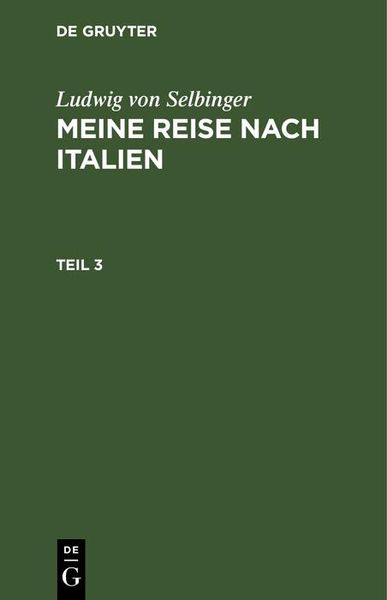 Produktbild: Ludwig von Selbinger: Meine Reise nach Italien. Teil 3