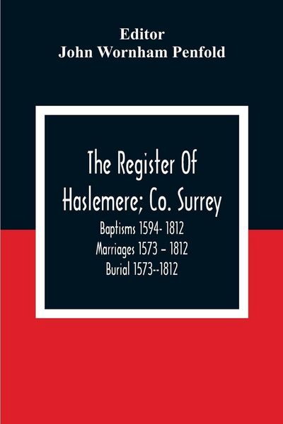 Produktbild: The Register Of Haslemere; Co. Surrey. Baptisms 1594- 1812 Marriages 1573 - 1812 Burial 1573--1812