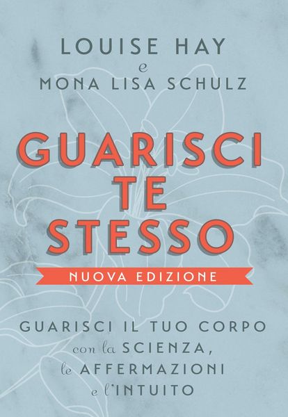 Produktbild: Guarisci te stesso. Guarisci il tuo corpo con la scienza, le affermazioni e l'intuito