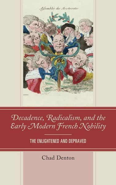 Produktbild: Decadence, Radicalism, and the Early Modern French Nobility