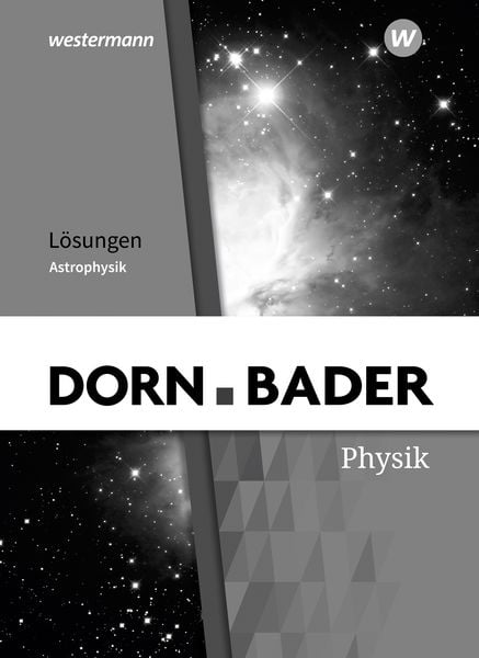 Dorn / Bader Physik SII - Astrophysik Ausgabe 2025, Geheftet von , Westermann Schulbuchverlag, 978-3-14-152301-0