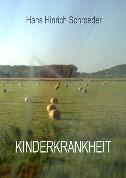 Kinderkrankheit, Taschenbuch von Hinrich Schroeder-Hohenwarth, Epubli, 9783745053128