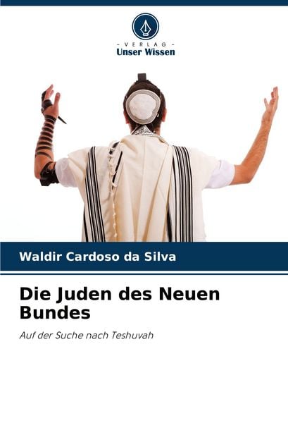 Die Juden des Neuen Bundes, Taschenbuch von Waldir Cardoso da Silva, Verlag Unser Wissen, 9786202417433