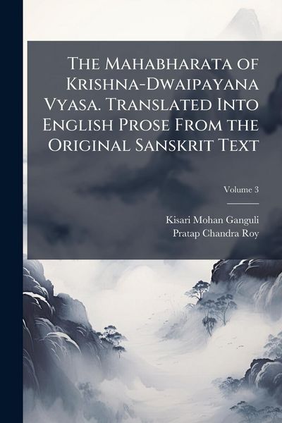 Produktbild: The Mahabharata of Krishna-Dwaipayana Vyasa. Translated Into English Prose From the Original Sanskrit Text