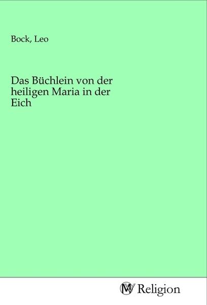 Produktbild: Das B&uuml;chlein von der heiligen Maria in der Eich