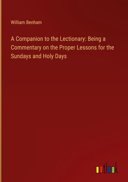 Produktbild: A Companion to the Lectionary: Being a Commentary on the Proper Lessons for the Sundays and Holy Days