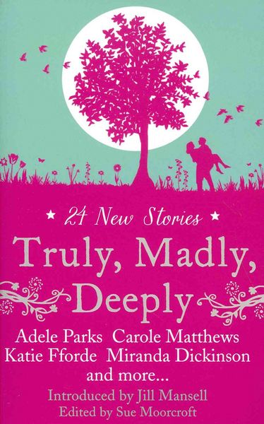 Produktbild: Romantic Novelists Association: Truly, Madly, Deeply