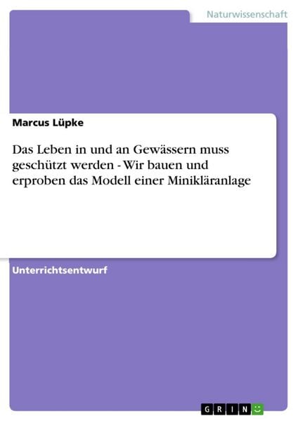 Produktbild: Das Leben in und an Gew&auml;ssern muss gesch&uuml;tzt werden - Wir bauen und erproben das Modell einer Minikl&auml;ranlage
