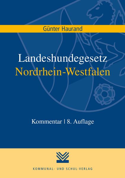 Landeshundegesetz Nordrhein-Westfalen, Taschenbuch von Günter Haurand, KSV Medien Wiesbaden, 978-3-8293-1673-6