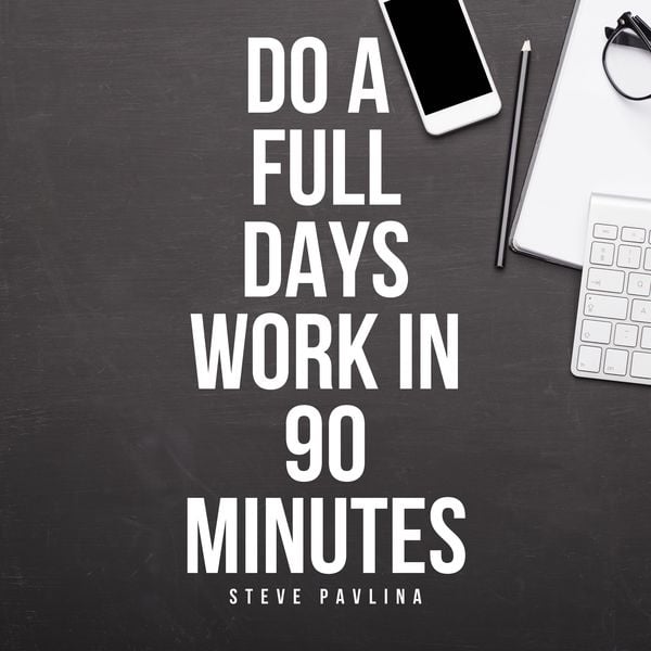 Do a Full Days Work in 90 Minutes - Steve Pavlina, Audio, 4061707337871