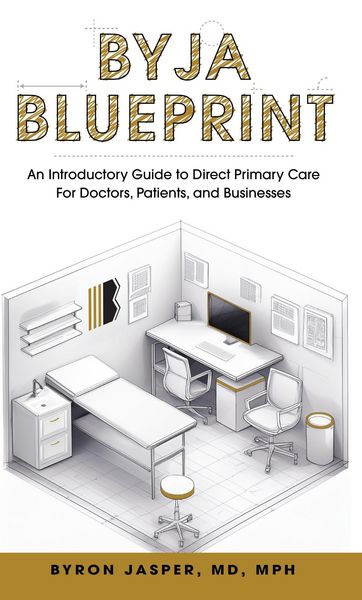 Produktbild: Byja Blueprint: An Introductory Guide to Direct Primary Care for Doctors, Patients, and Businesses