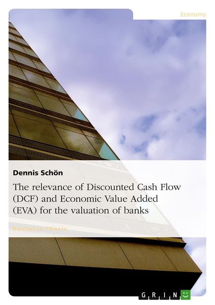 Produktbild: The relevance of Discounted Cash Flow (DCF) and Economic Value Added (EVA) for the valuation of banks