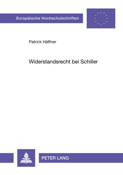 Widerstandsrecht bei Schiller, Taschenbuch von Patrick Häffner, Peter Lang GmbH, Internationaler Verlag der Wissenschaften, 9783631540855
