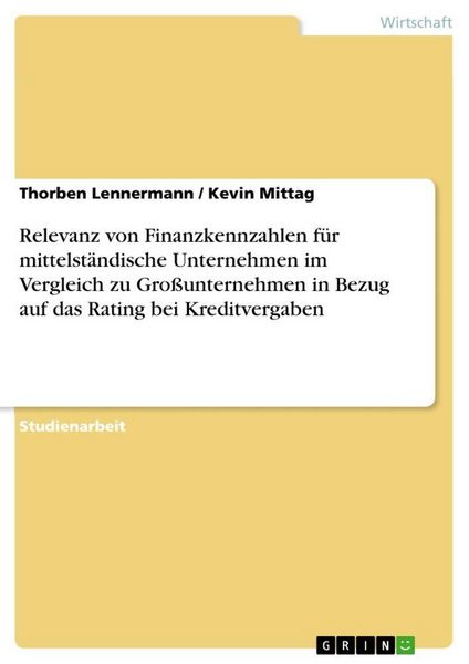 Produktbild: Relevanz von Finanzkennzahlen f&uuml;r mittelst&auml;ndische Unternehmen im Vergleich zu Gro&szlig;unternehmen in Bezug auf das Rating bei Kreditvergaben