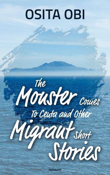 Produktbild: The Monster Comes To Ceuta and Other Migrant Short Stories
