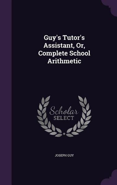 Produktbild: Guy's Tutor's Assistant, Or, Complete School Arithmetic