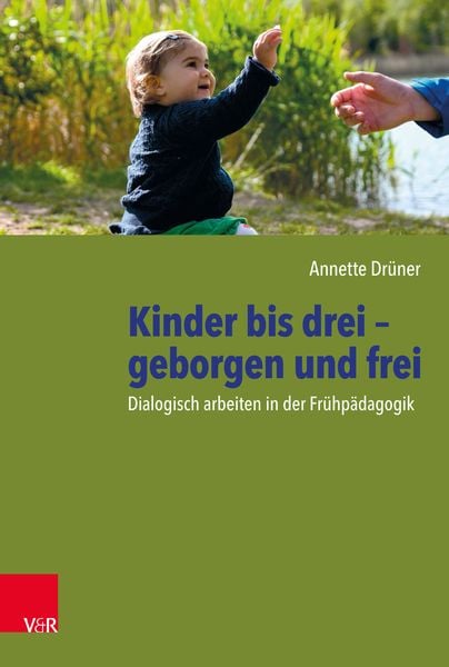 Kinder bis drei – geborgen und frei, Taschenbuch von Annette Drüner, Vandenhoeck + Ruprecht, 978-3-525-70304-5