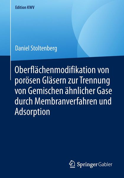 Produktbild: Oberfl&auml;chenmodifikation von por&ouml;sen Gl&auml;sern zur Trennung von Gemischen &auml;hnlicher Gase durch Membranverfahren und Adsorption