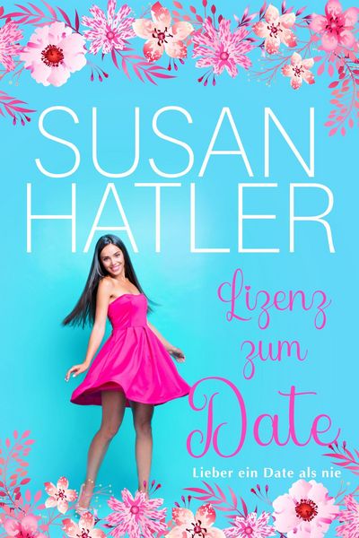 Produktbild: Lizenz zum Date (Lieber ein Date als nie, #6)