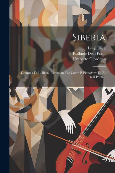 Produktbild: Siberia: Dramma Di L. Illica. Riduzione Per Canto E Pianoforte Di R. Delli Ponti...