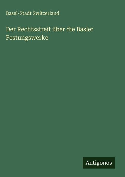 Produktbild: Der Rechtsstreit &uuml;ber die Basler Festungswerke