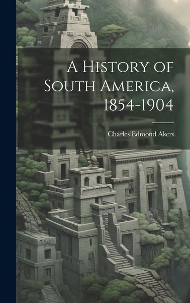 Produktbild: A History of South America, 1854-1904