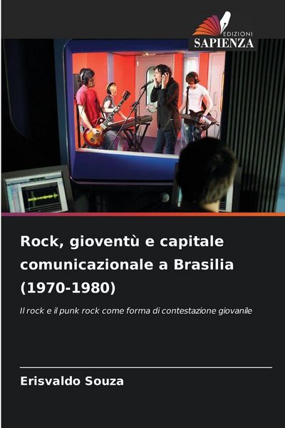 Produktbild: Rock, giovent&ugrave; e capitale comunicazionale a Brasilia (1970-1980)