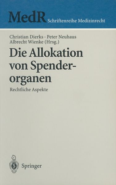 Die Allokation von Spenderorganen, Taschenbuch von Christian Dierks , Peter Neuhaus , Albrecht Wienke, Springer Berlin, 9783540657057