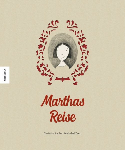 Marthas Reise, Gebundene Ausgabe von Christina Laube, Knesebeck, 9783957281852