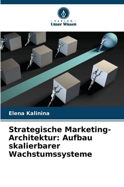 Produktbild: Strategische Marketing-Architektur: Aufbau skalierbarer Wachstumssysteme