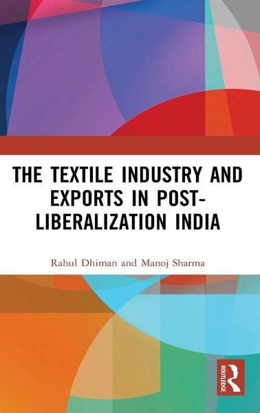 Produktbild: The Textile Industry and Exports in Post-Liberalization India