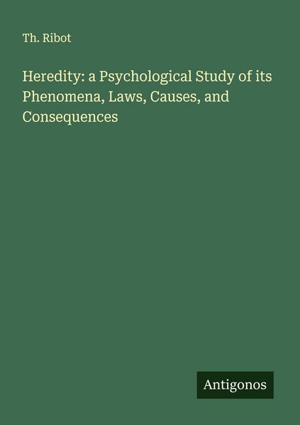 Produktbild: Heredity: a Psychological Study of its Phenomena, Laws, Causes, and Consequences