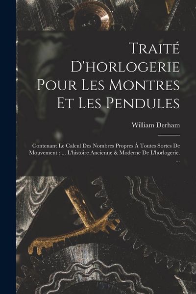 Produktbild: Trait&eacute; D'horlogerie Pour Les Montres Et Les Pendules