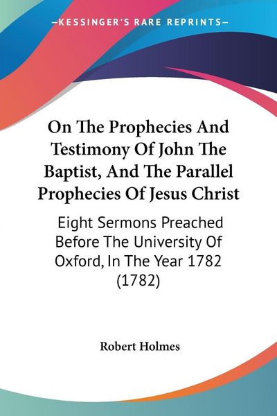 Produktbild: On The Prophecies And Testimony Of John The Baptist, And The Parallel Prophecies Of Jesus Christ