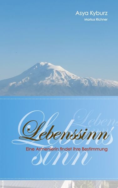 Lebenssinn, Taschenbuch von Asya Kyburz , Markus Richner, BoD – Books on Demand, 9783754345443
