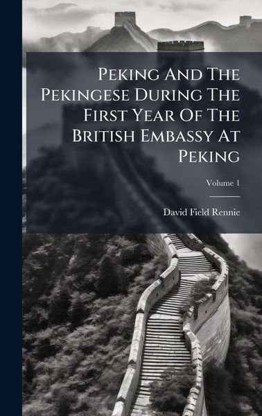 Produktbild: Peking And The Pekingese During The First Year Of The British Embassy At Peking