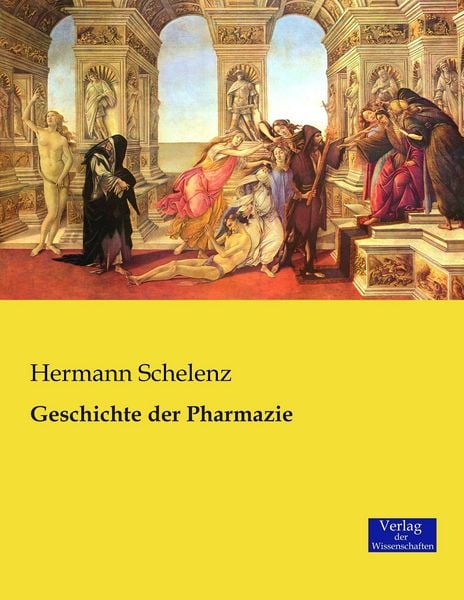 Geschichte der Pharmazie, Taschenbuch von Hermann Schelenz, Verlag der Wissenschaften, 9783957003713