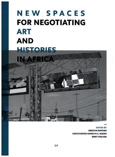 Produktbild: New Spaces for Negotiating Art (and) Histories in Africa