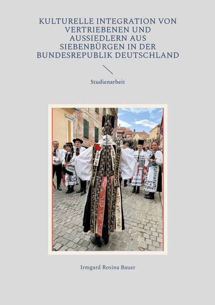 Produktbild: Kulturelle Integration von Vertriebenen und Aussiedlern aus Siebenb&uuml;rgen in der Bundesrepublik Deutschland